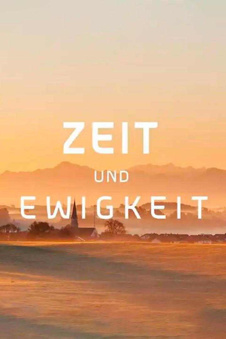Zeit und Ewigkeit (zeit-und-ewigkeit) Документальный сериал