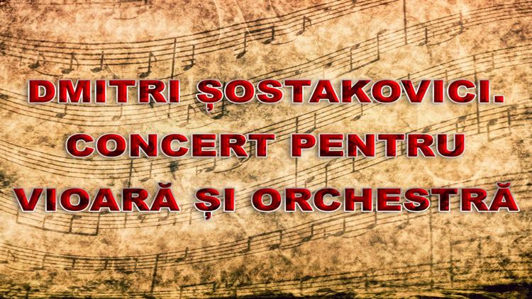 Постер Dmitri Șostakovici. Concert pentru vioară și orchestră