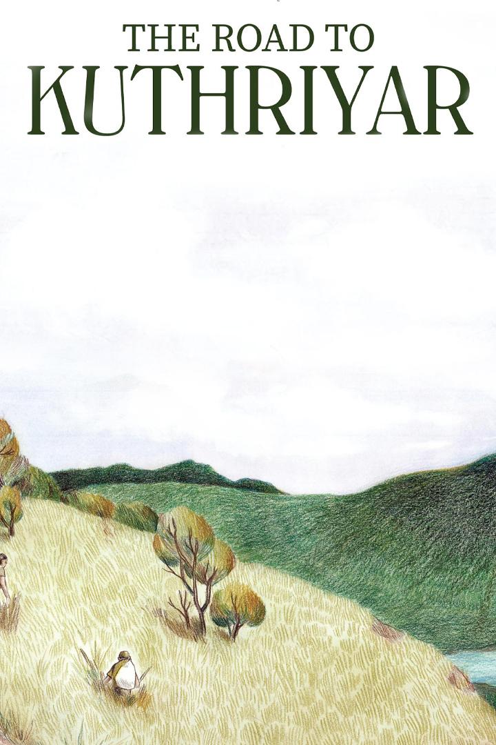 The Road to Kuthriyar (the-road-to-kuthriyar) Фильм 2021