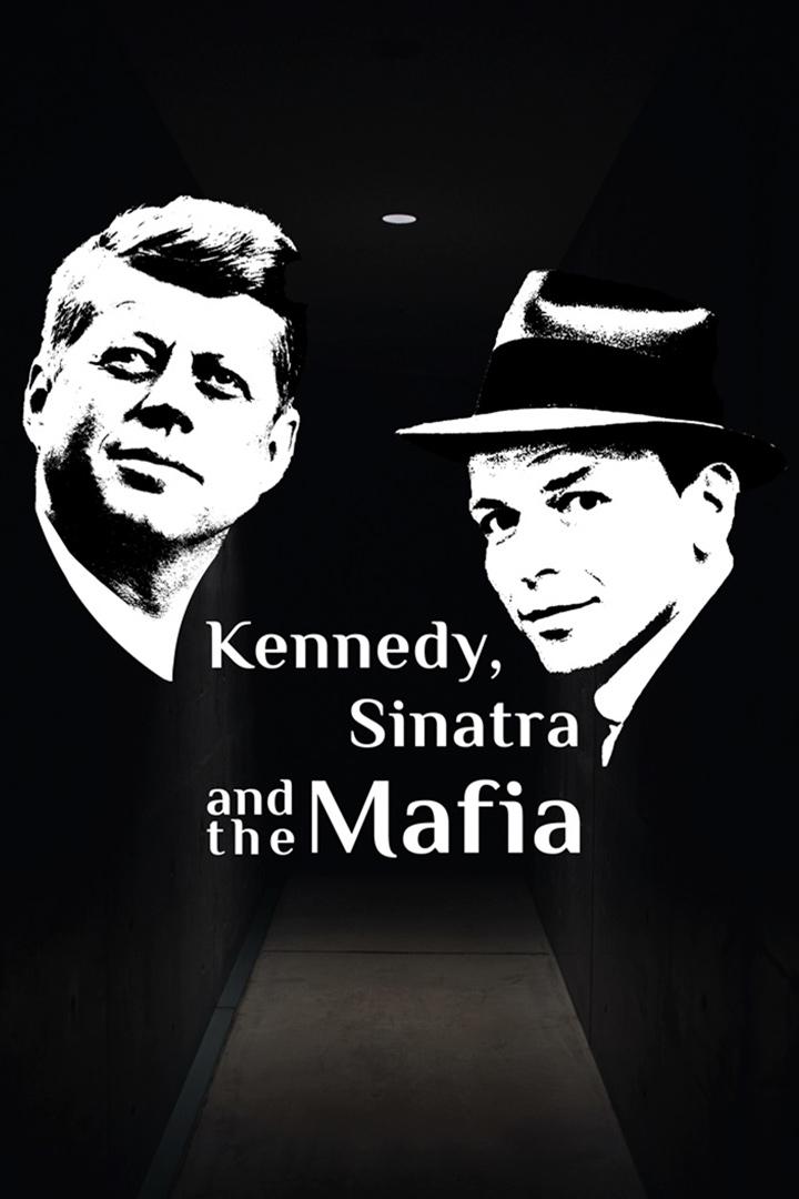 Kennedy, Sinatra and the Mafia (kennedy-sinatra-and-the-mafia) Документальный фильм