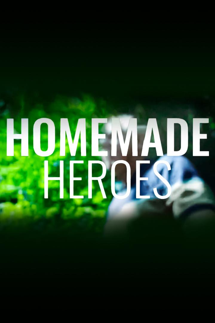 Homemade Heroes (homemade-heroes) Документальный фильм