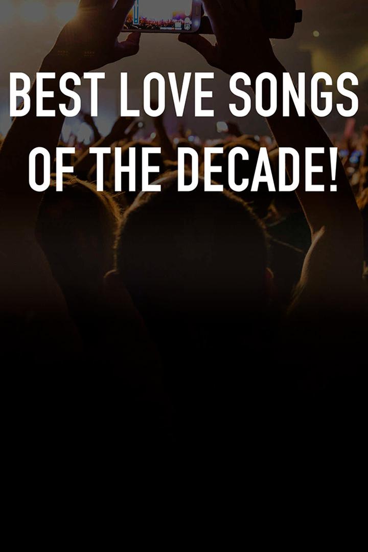 Best Love Songs Of The Decade! (best-love-songs-of-the-decade) Музыка