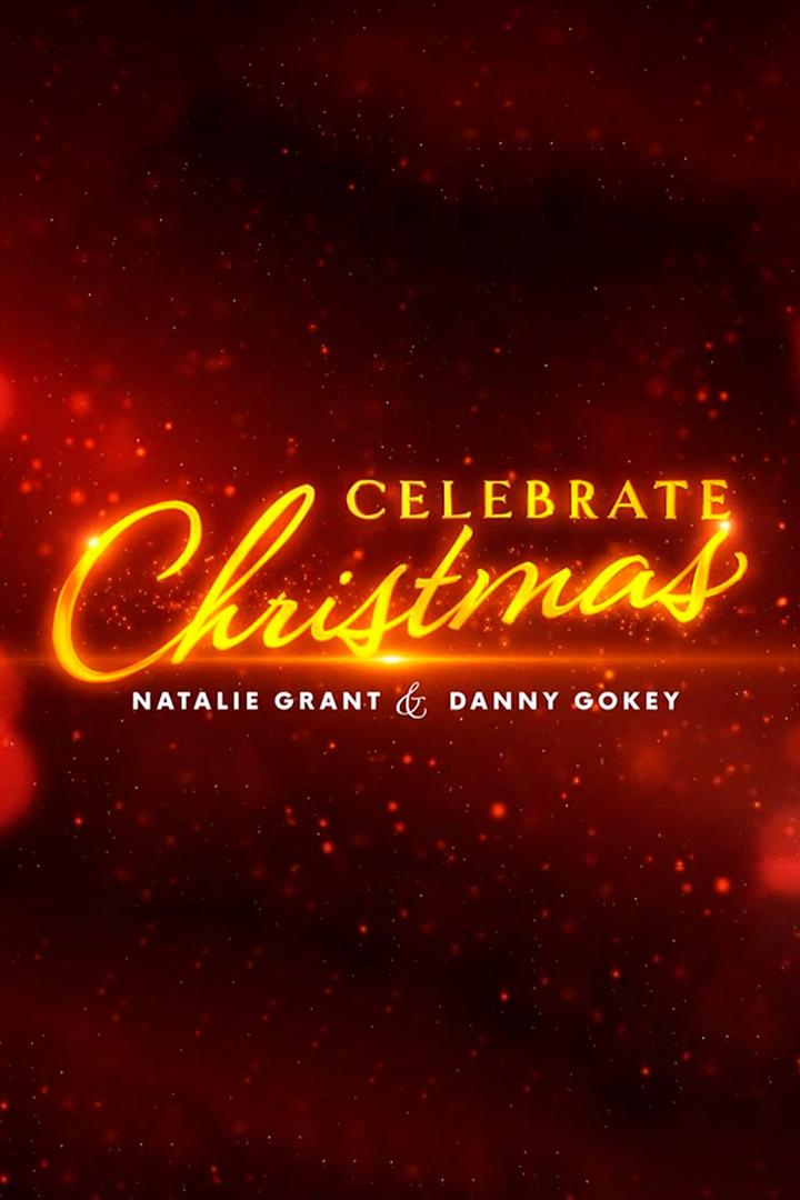 Celebrate Christmas with Natalie Grant and Danny Gokey (celebrate-christmas-with-natalie-grant-and-danny-gokey) ТВ-шоу