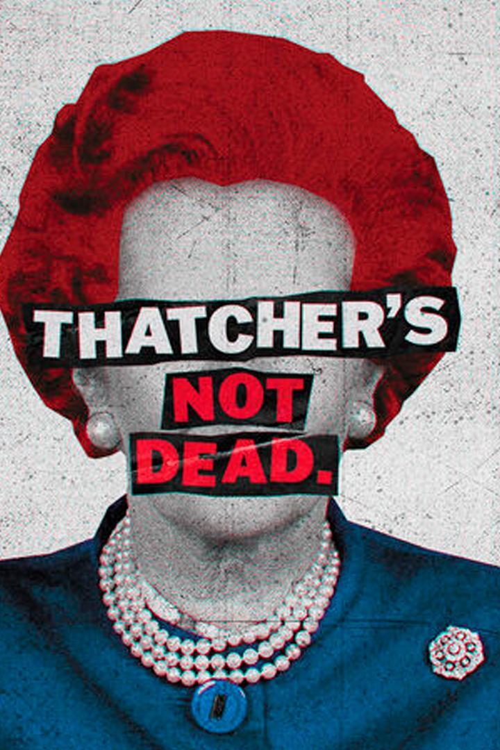 Thatcher not dead (thatcher-not-dead) Документальный фильм