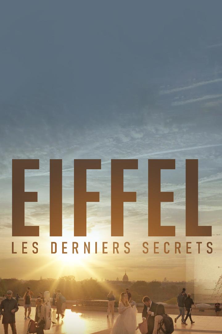 Eiffel, les derniers secrets (eiffel-les-derniers-secrets) Документальный фильм