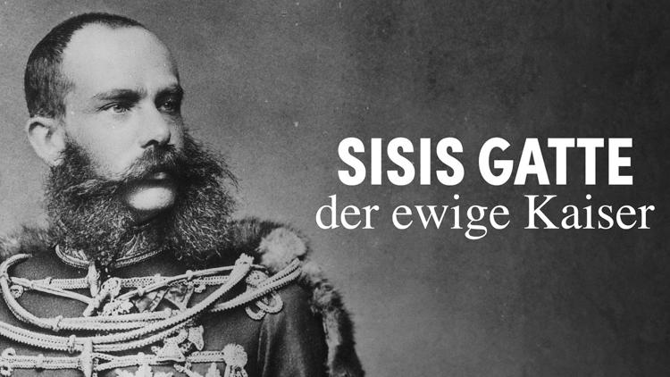 Постер Sisis Gatte, der ewige Kaiser: Die Wahrheit über Franz Joseph I.