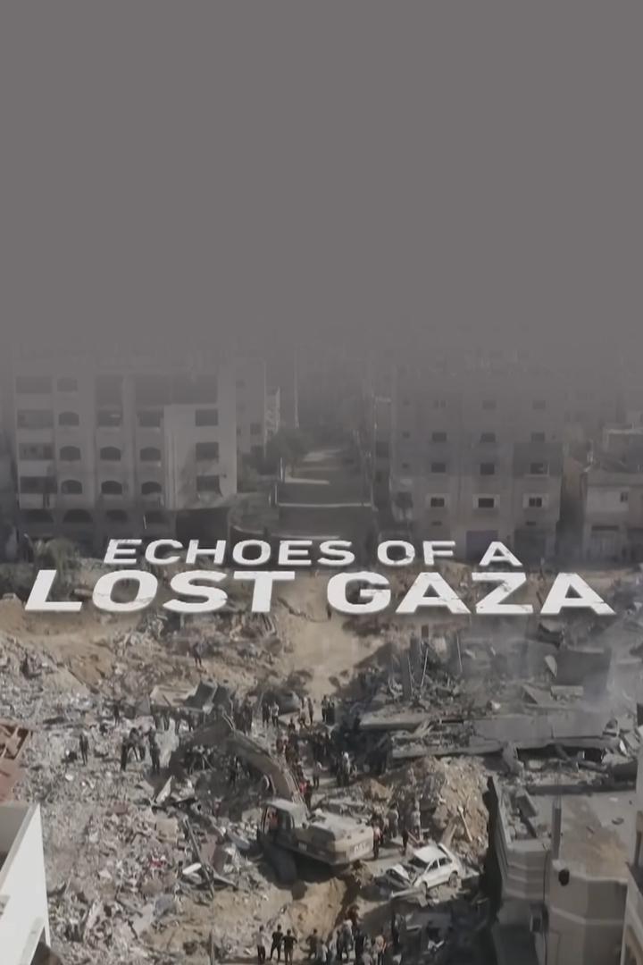 Echoes Of A Lost Gaza : Shattered Dreams (echoes-of-a-lost-gaza-shattered-dreams) Документальный фильм