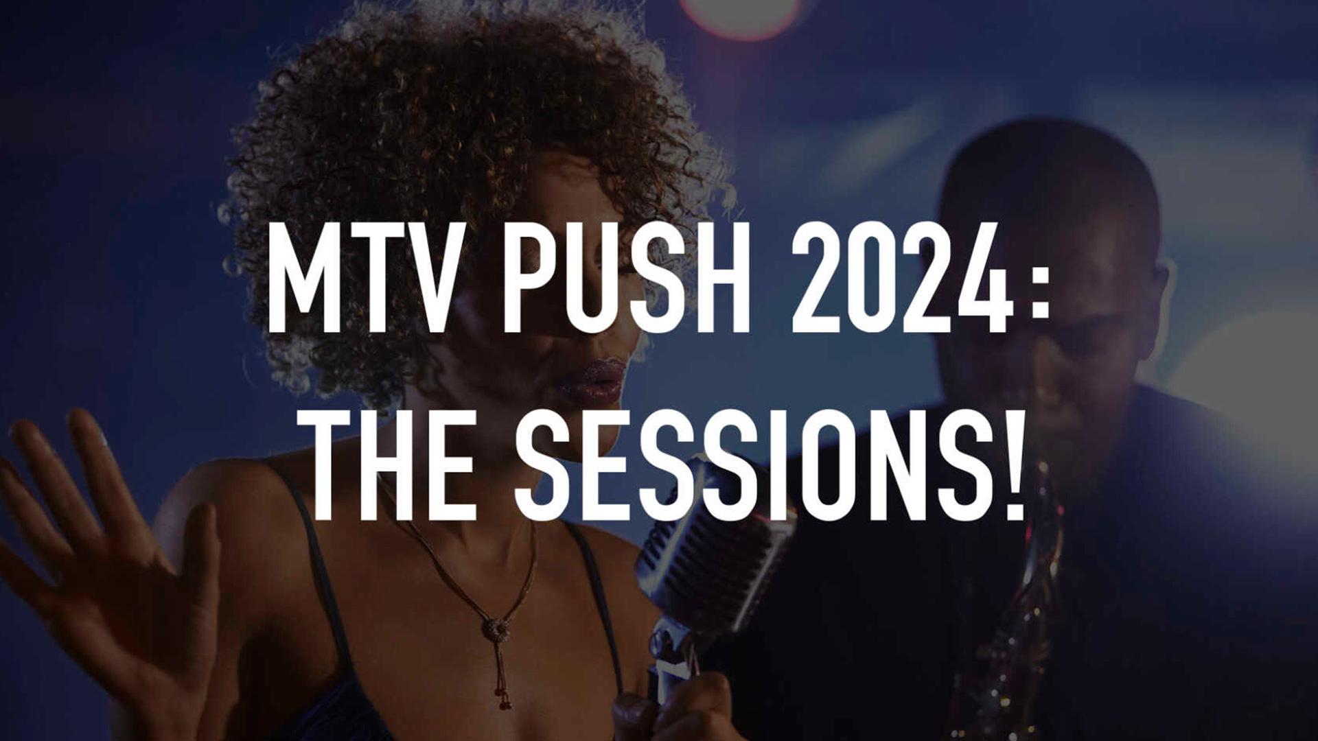 MTV Push 2024: The Sessions! (mtv-push-2024-the-sessions) Музыка