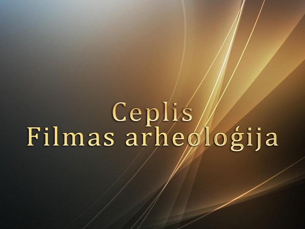 Ceplis. Filmas arheoloģija (ceplis-filmas-arheoloija) Документальный фильм