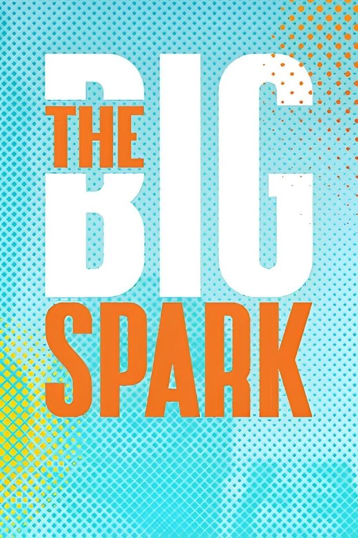 The Big Spark (the-big-spark) Реалити-шоу