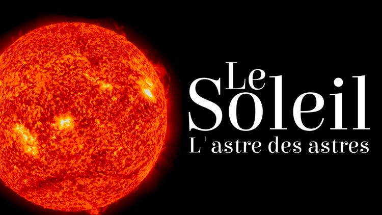 Постер Le Soleil : L'astre des astres