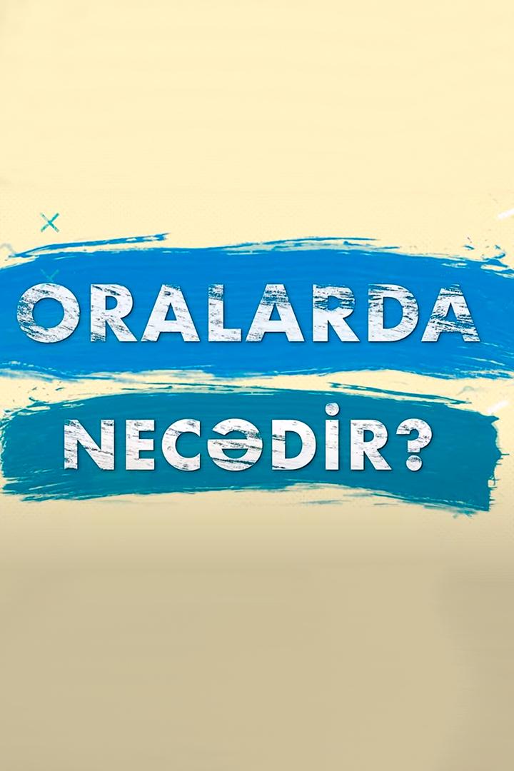 Oralarda Necədir? (oralarda-necdir) Другое