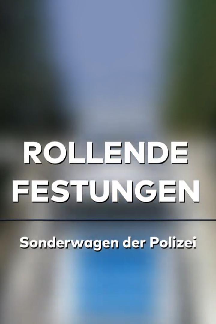 Rollende Festungen – Sonderwagen der Polizei (rollende-festungen-sonderwagen-der-polizei) Документальный фильм