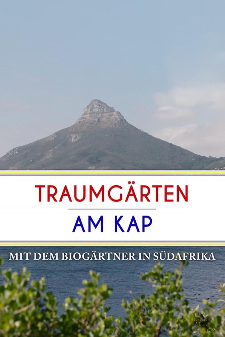 Traumgärten am Kap – Mit dem Biogärtner in Südafrika (traumgrten-am-kap-mit-dem-biogrtner-in-sdafrika) Документальный фильм