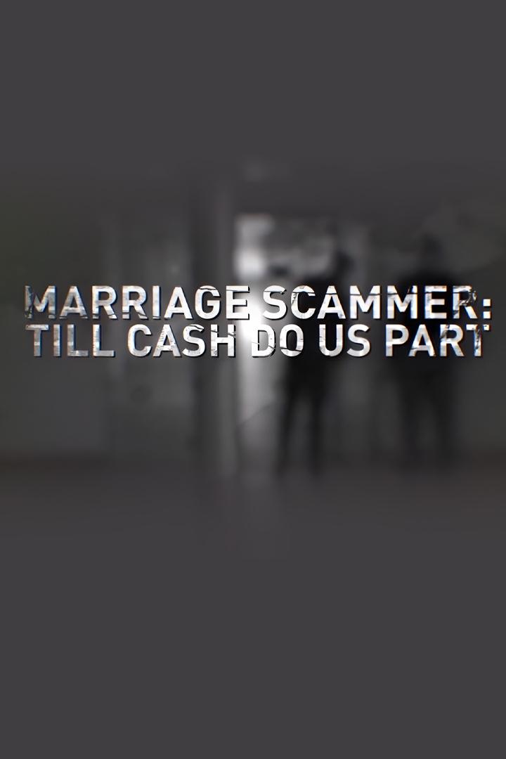 The Case: Marriage scammer: Till cash do us part (the-case-marriage-scammer-till-cash-do-us-part) Документальный сериал