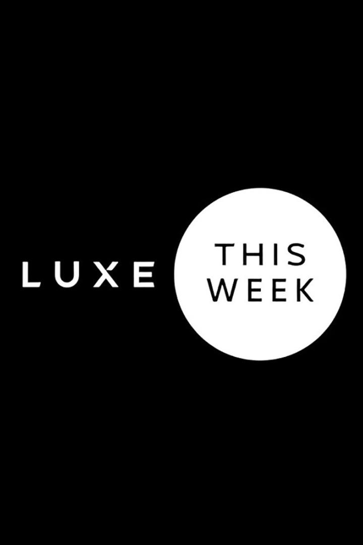 Luxe. This Week (luxe-this-week) Новости