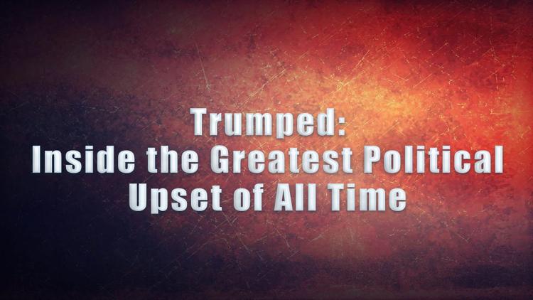 Постер Trumped: Inside the Greatest Political Upset of All Time