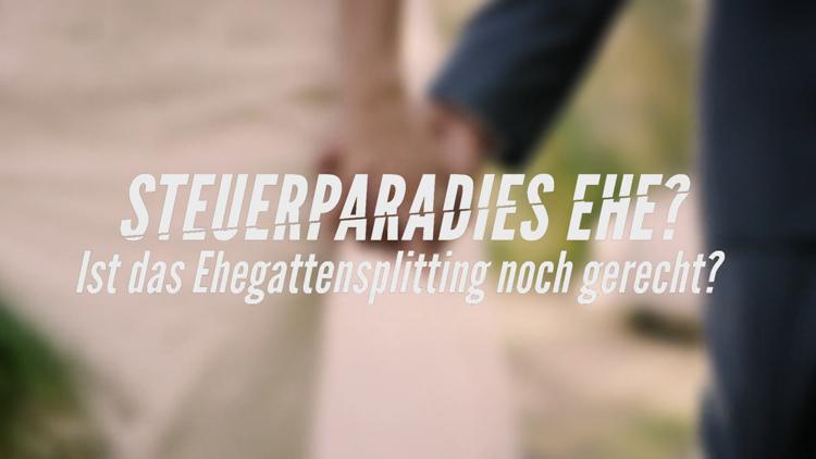 Постер Steuerparadies Ehe - Ist das Ehegattensplitting noch gerecht