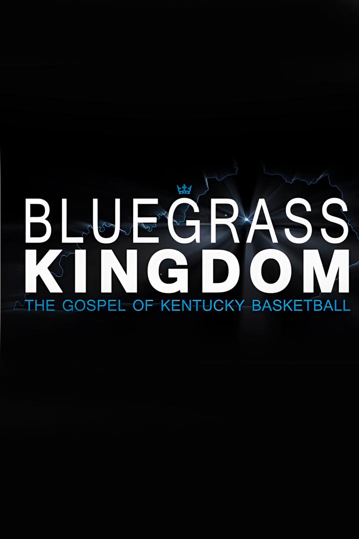 Bluegrass Kingdom: The Gospel of Kentucky Basketball (bluegrass-kingdom-the-gospel-of-kentucky-basketball) Документальный фильм