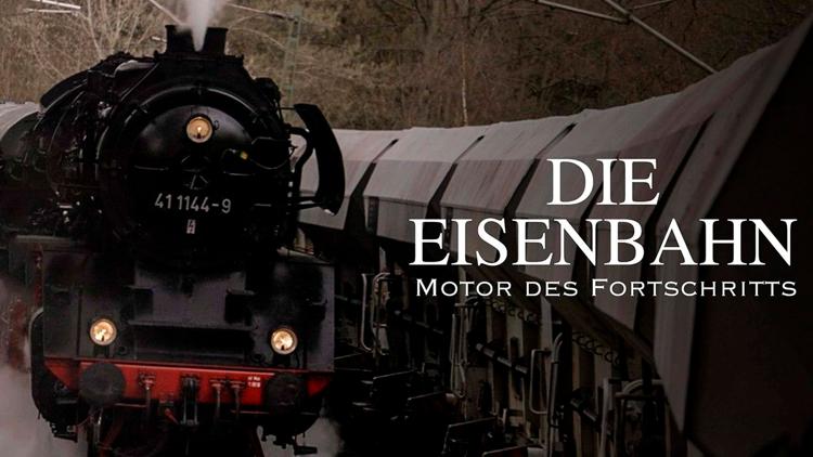 Постер Die Eisenbahn – Motor des Fortschritts