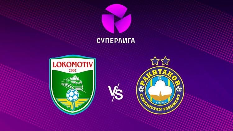 Постер Superliga. 3-tur. «Lokomotiv» - «Paxtakor»