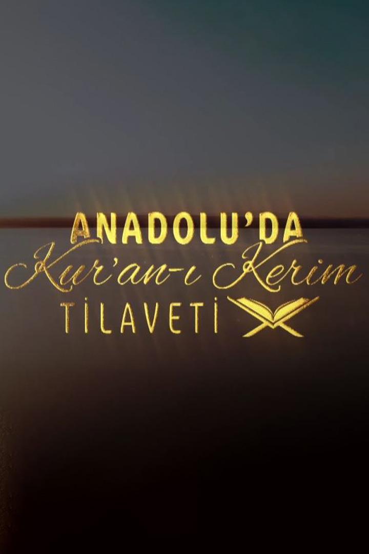 Anadolu'da Kuran-ı Kerim Tilaveti (anadoluda-kuran-kerim-tilaveti) Документальный фильм