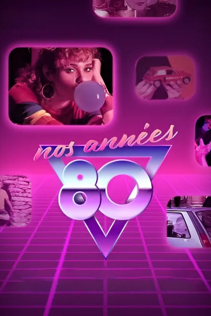 Nos Années 80 (nos-annes-80) Документальный сериал