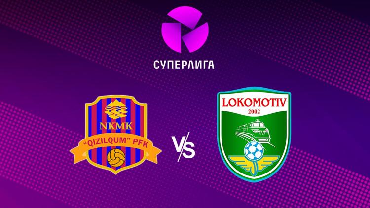 Постер Superliga. 4-tur. «Qizilqum» - «Lokomotiv»