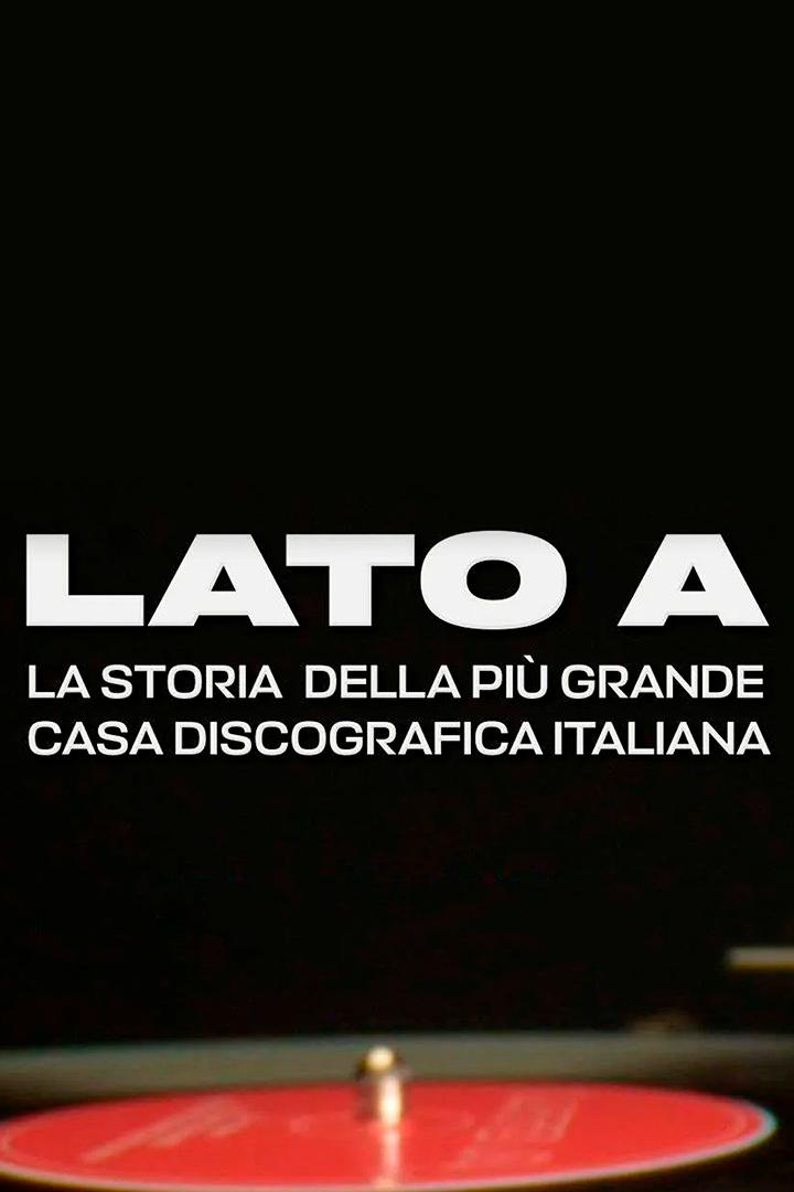 Lato A. La storia della più grande casa discografica italiana (lato-a-la-storia-della-pi-grande-casa-discografica-italiana) Документальный фильм