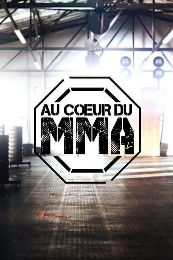 Au cœur du MMA (au-cur-du-mma) Документальный сериал