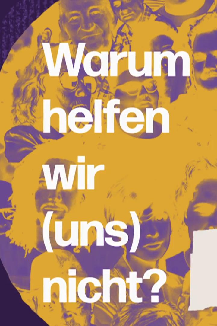 Warum helfen wir (uns) nicht? (warum-helfen-wir-uns-nicht) Документальный сериал
