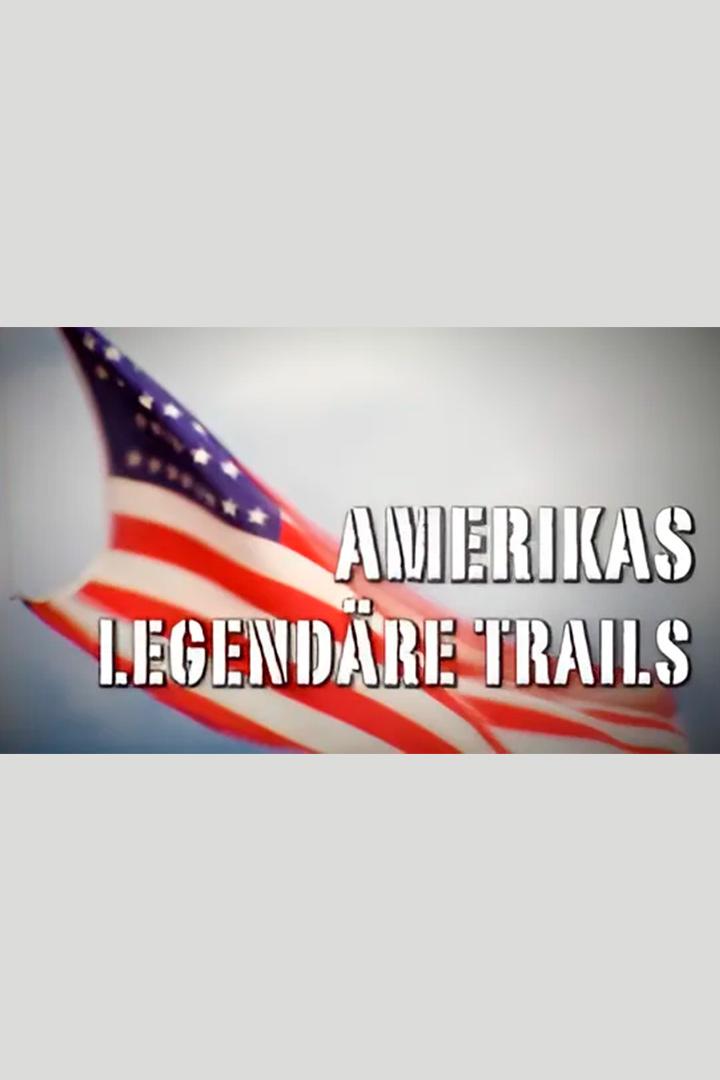 Amerikas legendäre Trails (amerikas-legendre-trails) Документальный сериал