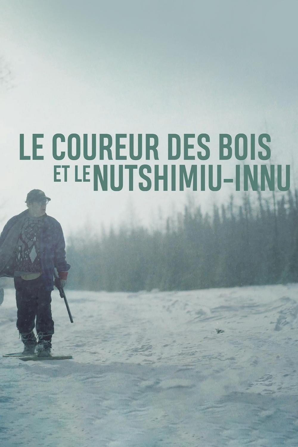 Le coureur des bois et le nutshimiu-innu (le-coureur-des-bois-et-le-nutshimiu-innu) Документальный фильм
