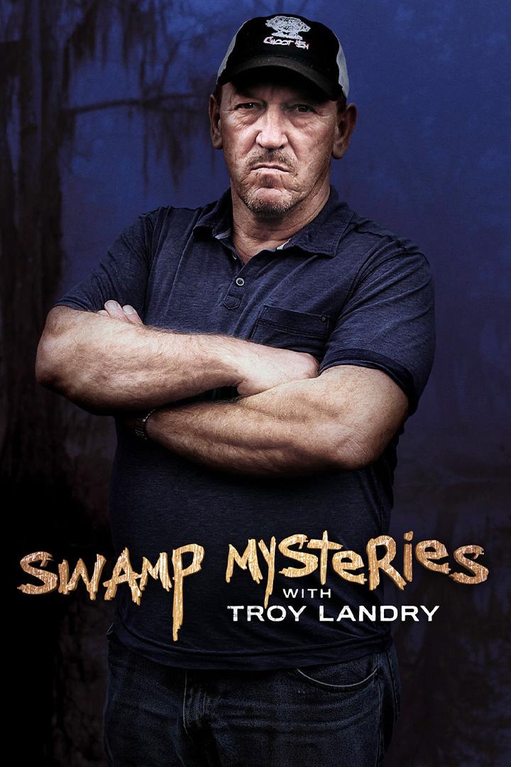 Swamp Mysteries With Troy Landry (swamp-mysteries-with-troy-landry) Документальный сериал