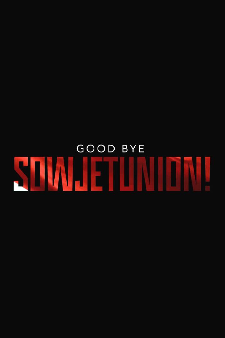 Goodbye, Sowjetunion! (goodbye-sowjetunion) Документальный фильм