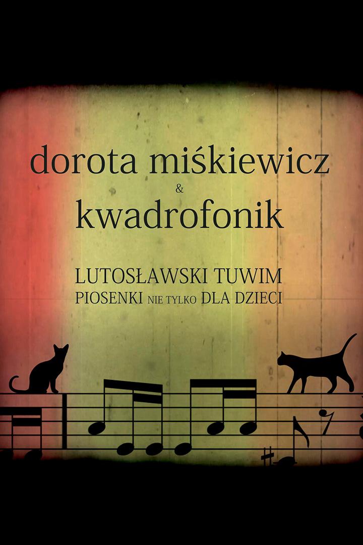 Dorota Miśkiewicz i Kwadrofonik - Lutosławski/ Tuwim «Piosenki nie tylko dla dzieci» (dorota-mikiewicz-i-kwadrofonik-lutosawski-tuwim-piosenki-nie-tylko-dla-dzieci) Музыка