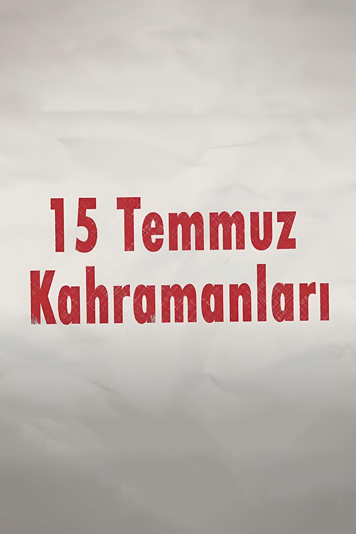 15 Temmuz Kahramanları (15-temmuz-kahramanlar) Документальный сериал
