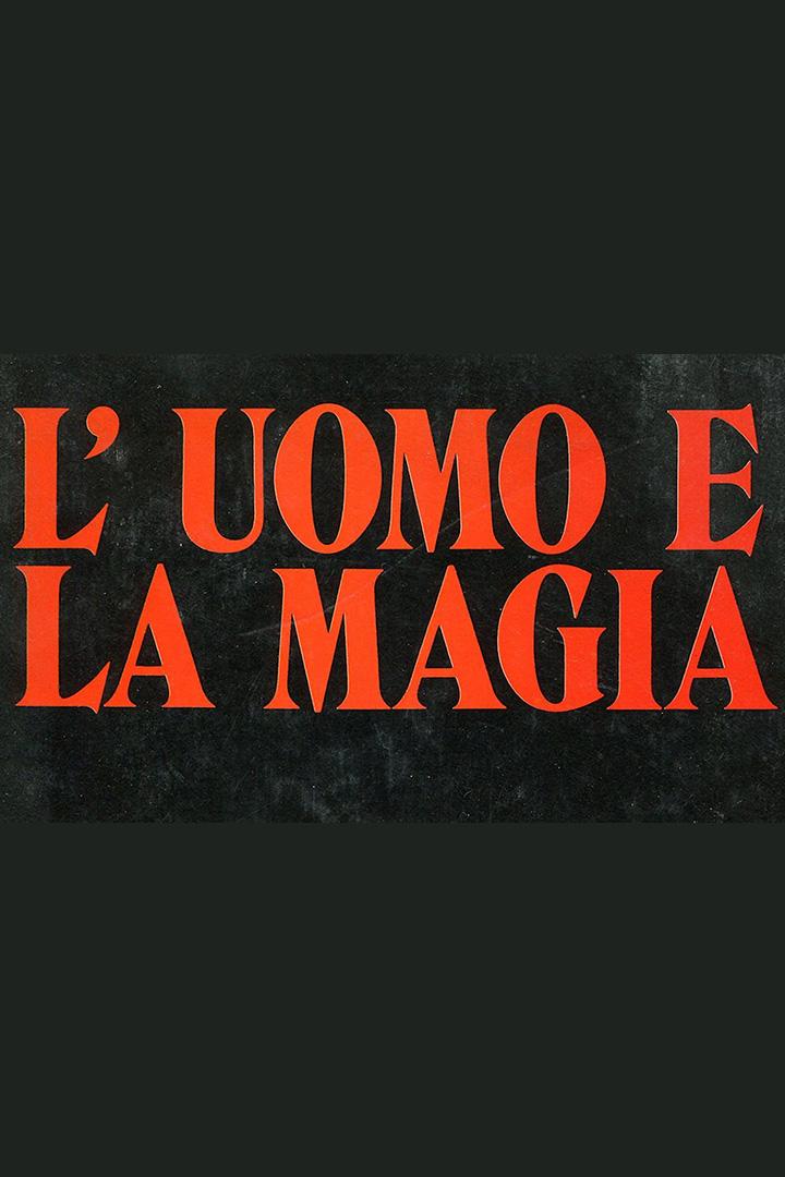 L'uomo e la magia (luomo-e-la-magia) Документальный фильм