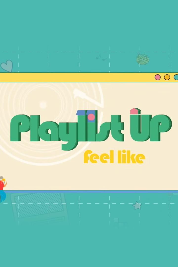 Playlist Up: Feel Like (playlist-up-feel-like) Досуг, хобби
