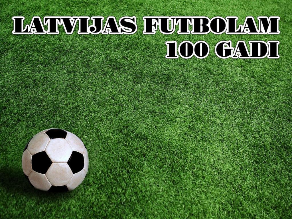 Latvijas futbolam-100 gadi (latvijas-futbolam-100-gadi) Документальный фильм