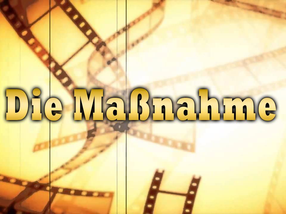 Die Maßnahme (die-manahme) Документальный фильм