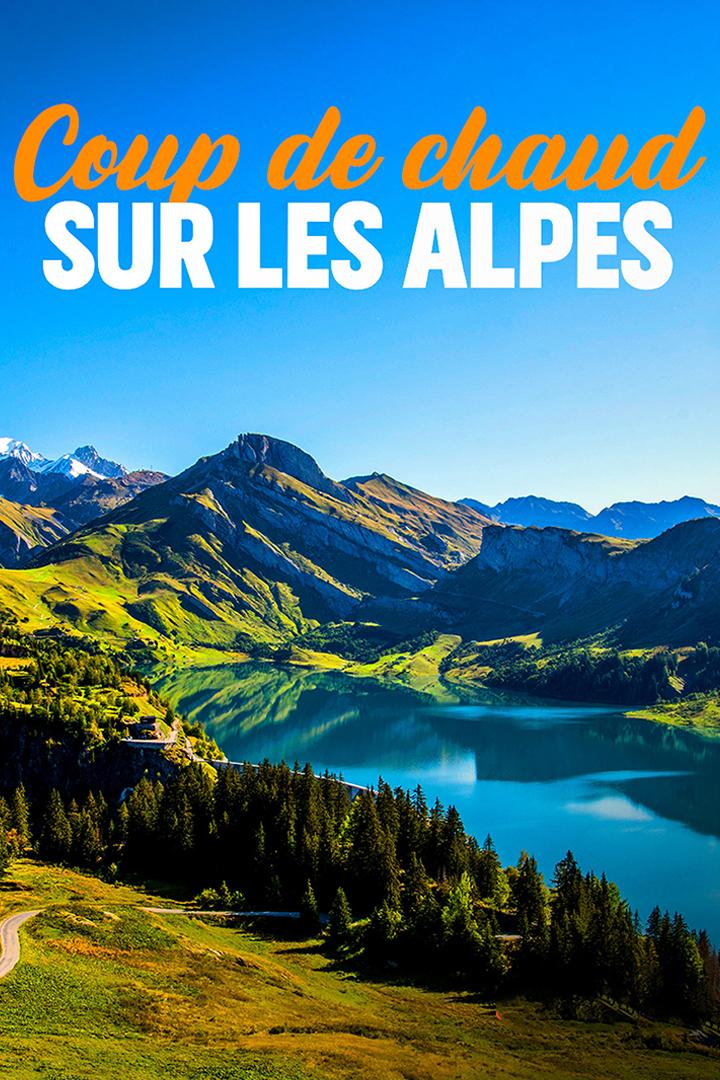 Coup de chaud sur les Alpes : Le changement climatique en montagne (coup-de-chaud-sur-les-alpes-le-changement-climatique-en-montagne) Документальный фильм
