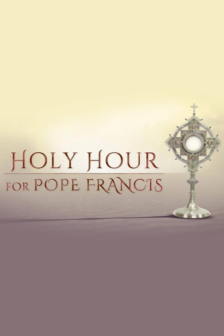 A holy hour for Pope Francis (a-holy-hour-for-pope-francis) Познавательное