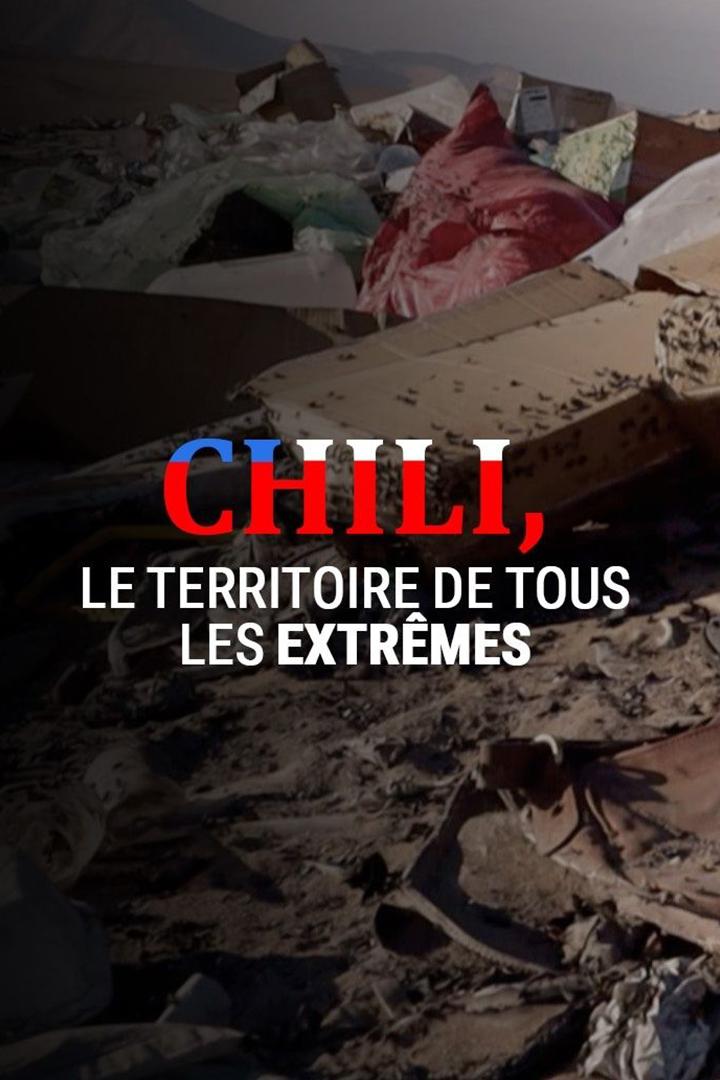 Chili, le territoire de tous les extrêmes (chili-le-territoire-de-tous-les-extrmes) Документальный фильм