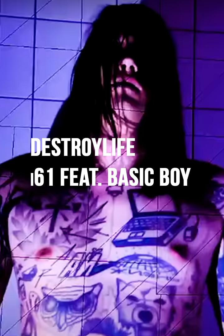 DestroyLife - i61 feat. Basic Boy (destroylife-i61-feat-basic-boy) Музыка