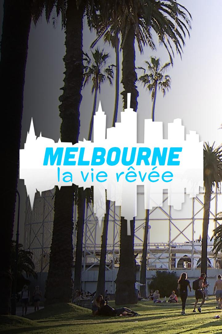 Melbourne la vie rêvée (melbourne-la-vie-rve) Документальный фильм