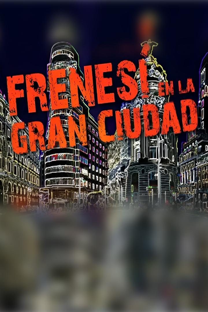 Frenesí en la Gran ciudad (frenes-en-la-gran-ciudad) Фильм 2011