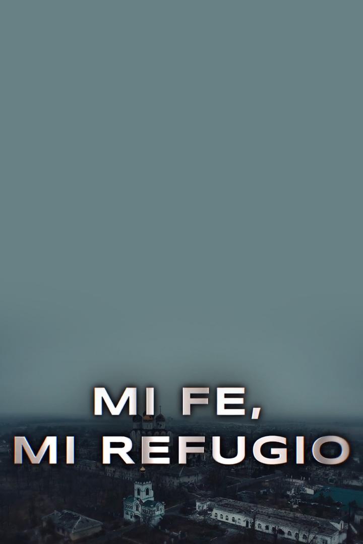 Mi fe, mi refugio (mi-fe-mi-refugio) Документальный фильм