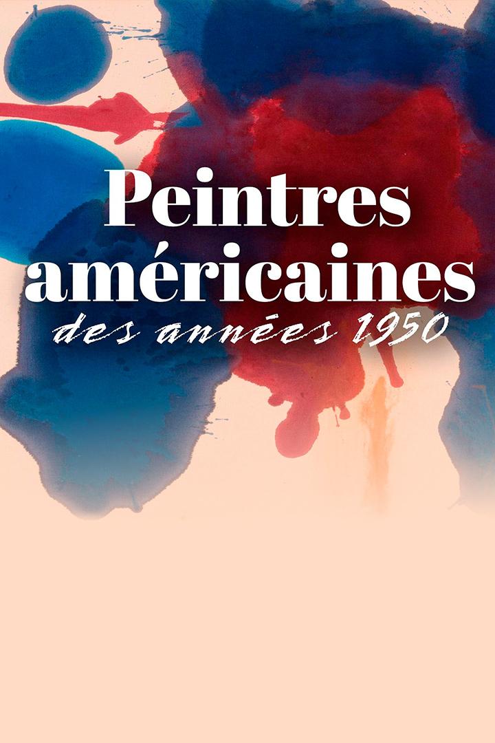 Libres comme l'art : Peintres américaines des années 1950 (libres-comme-lart-peintres-amricaines-des-annes-1950) Документальный фильм