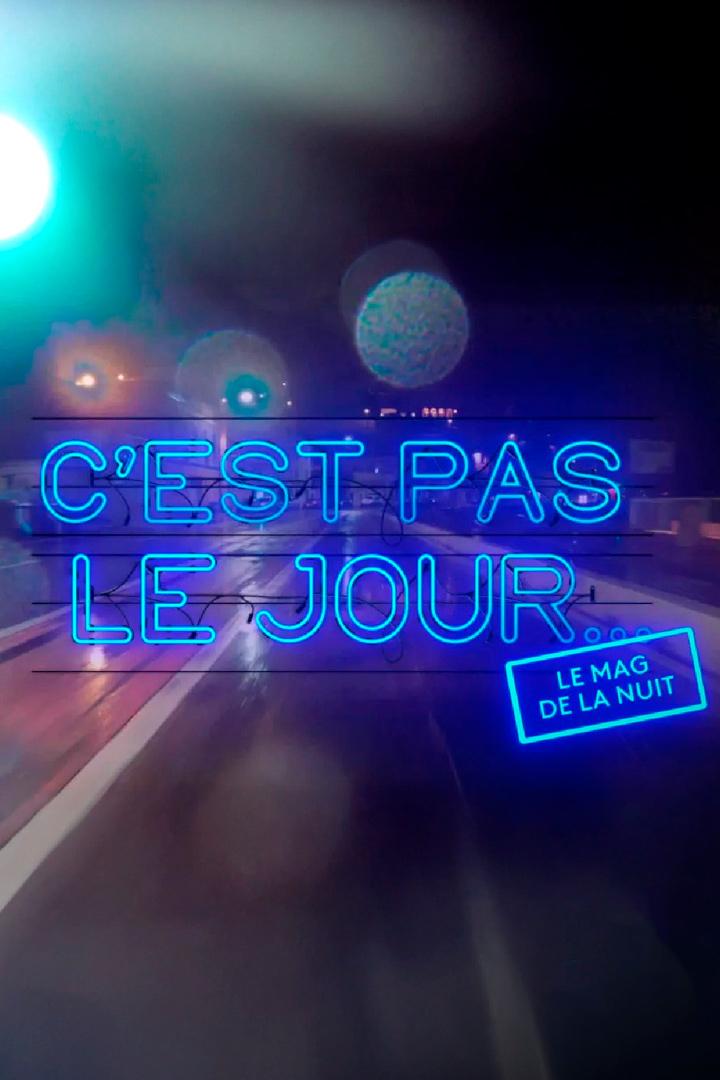 C'est pas le jour le mag de la nuit (cest-pas-le-jour-le-mag-de-la-nuit) Досуг, хобби